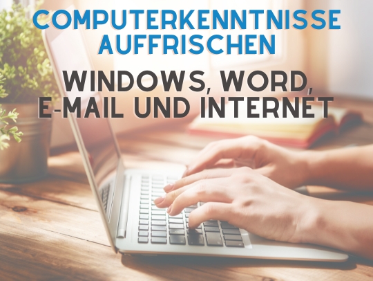 Computerkenntnisse auffrischen: Windows, Word, E-Mail und Internet