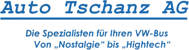 Auto Tschanz AG Die Spezialisten für Ihren VW Bus von "Nostalgie" bis "Hightech"