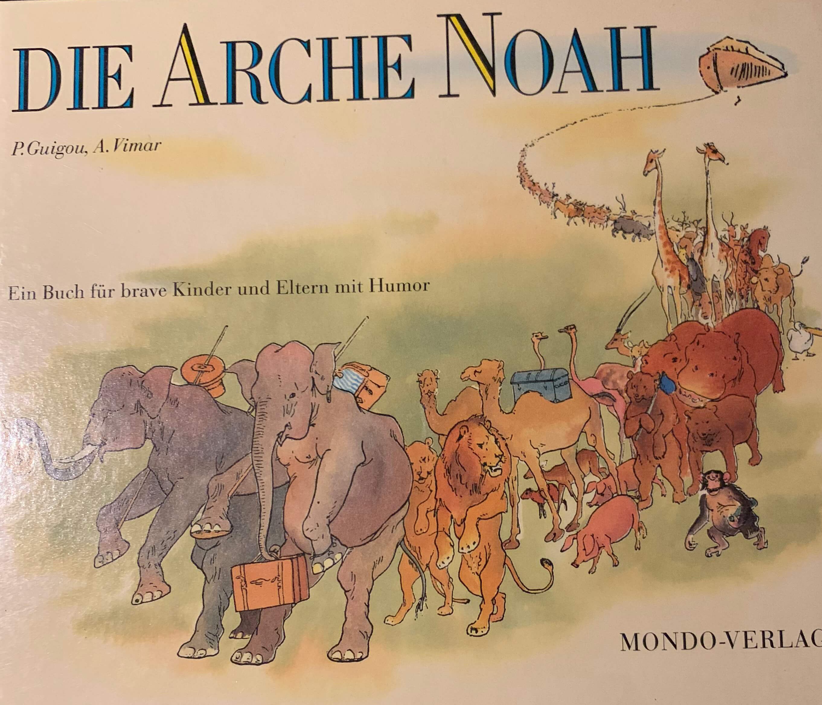 Die Arche Noah - Ein Buch für brave Kinder und Eltern mit Humor