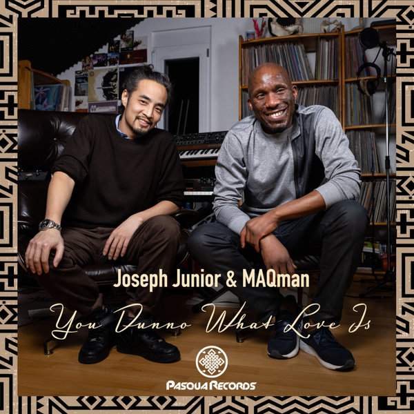 2022 - Joseph Junior & MAQman - You Dunno What Love Is