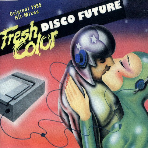 Fresh Color - Disco Future Original 1985 Hit-Mixes
