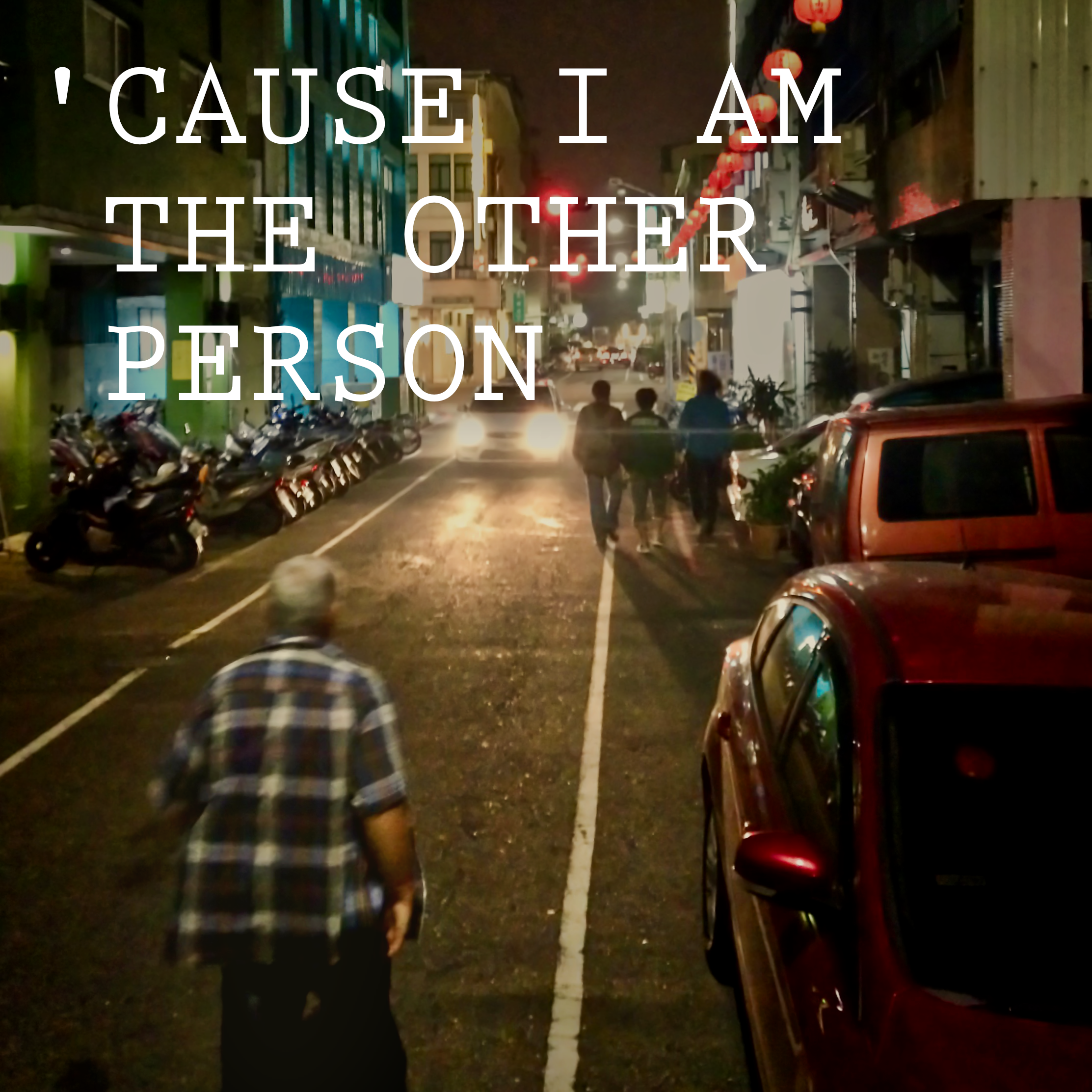 Cover - 'Cause I am the Other Person