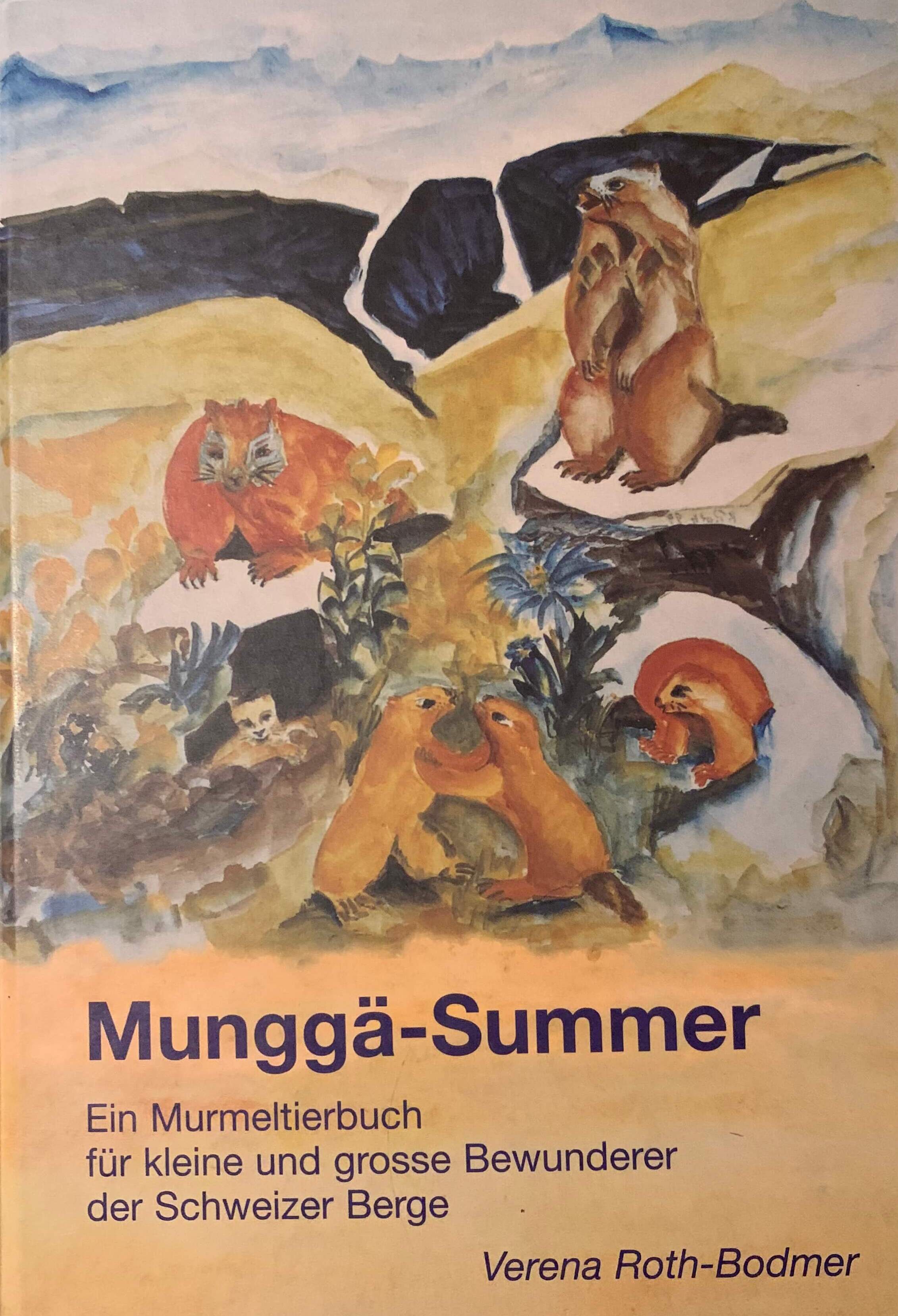 Munggä-Summer - Ein Murmeltierbuch für kleine und grosse Bewunderer der Schweizer Berge