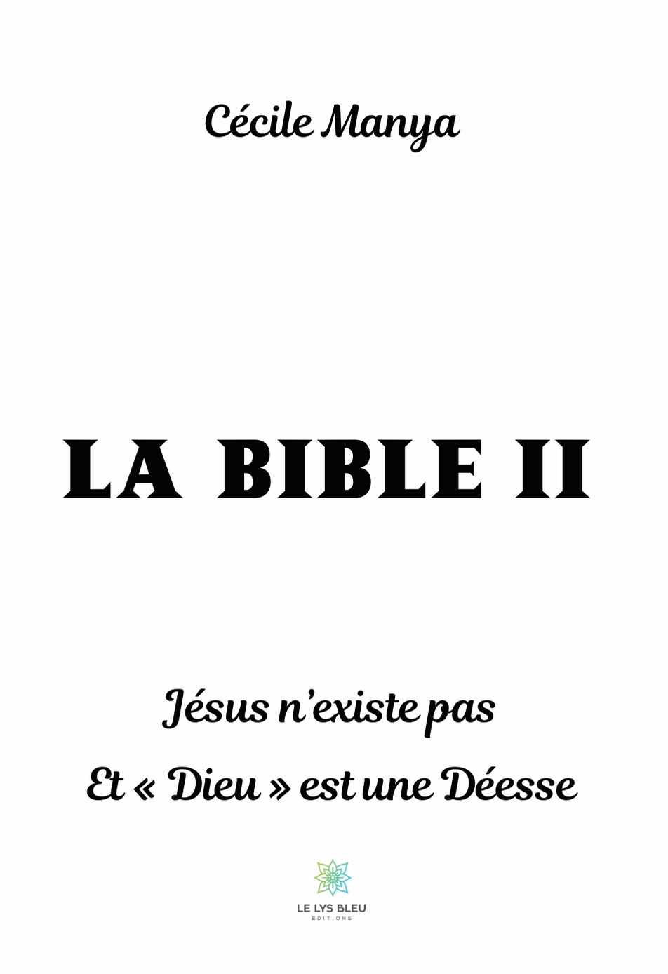 LA BIBLE II : Jésus n'existe pas et "Dieu" est une Déesse