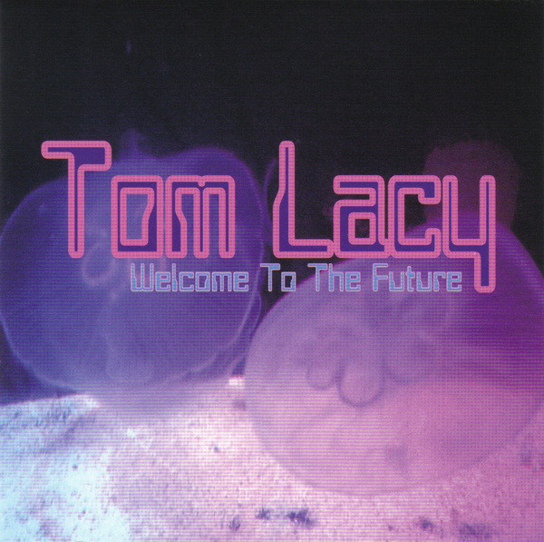 Tom Lacy - Welcome to the Future