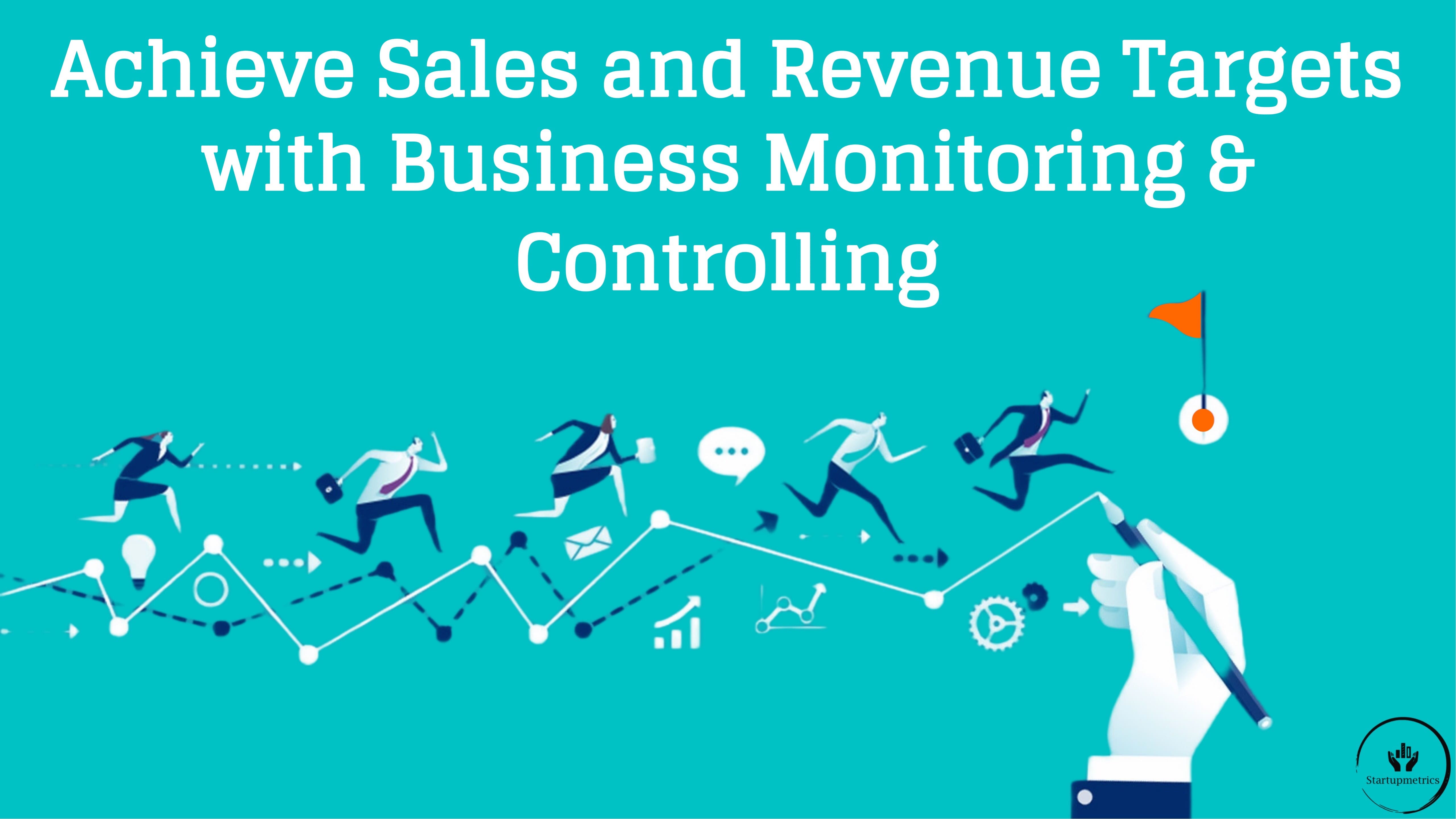 How Business Activity Monitoring and Controlling supports you in achieving your Revenue Targets