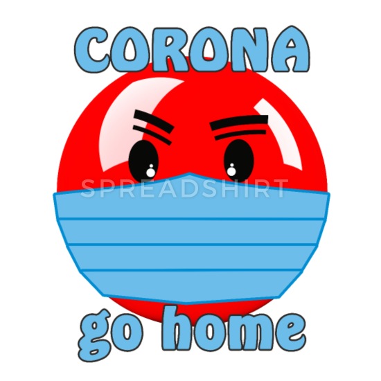 "Corona go home"