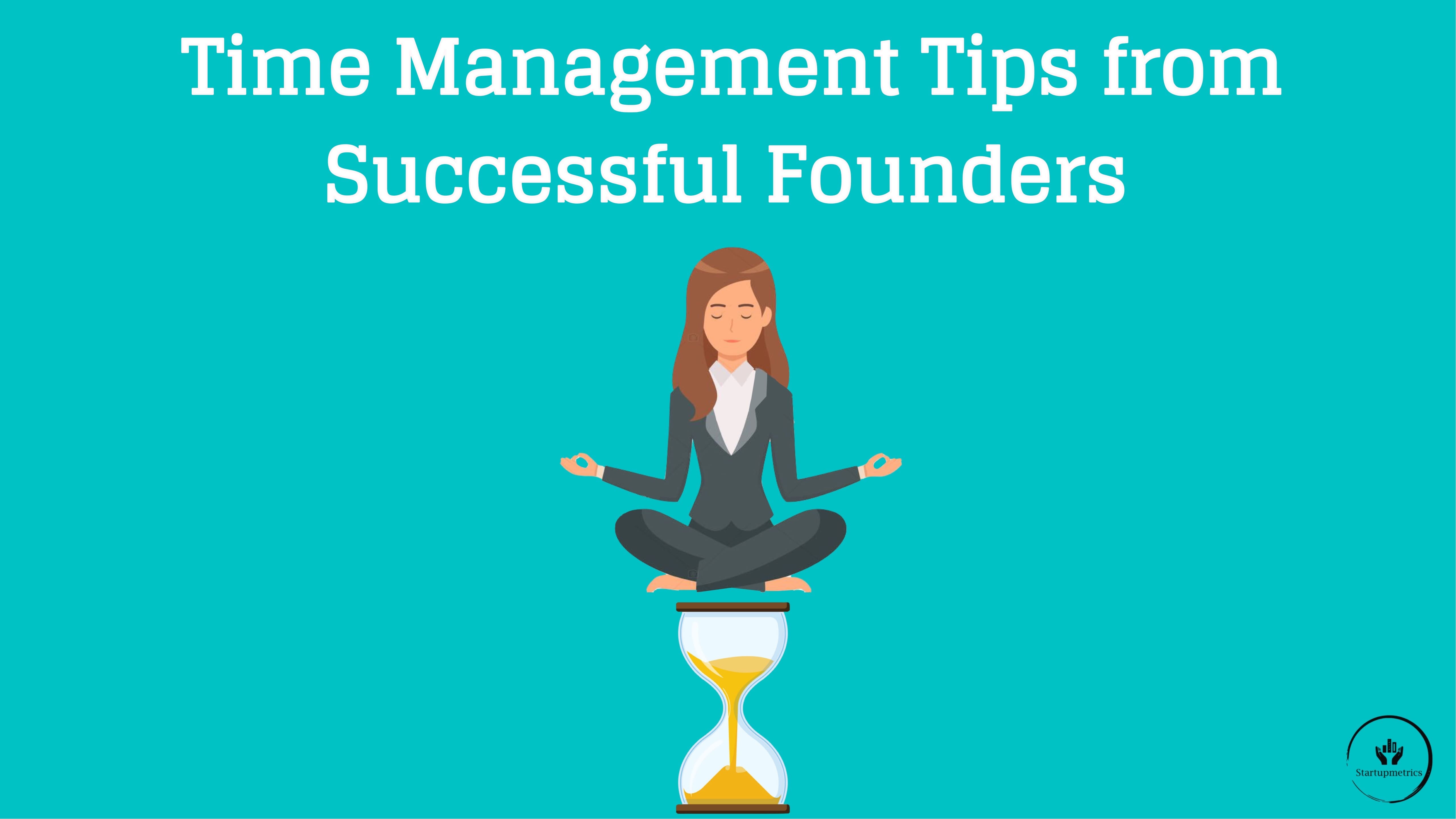 Time Management Tips from Successful Founders