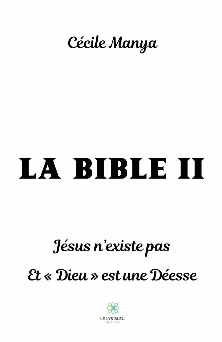 LA BIBLE II : Jésus n'existe pas et "Dieu" est une Déesse